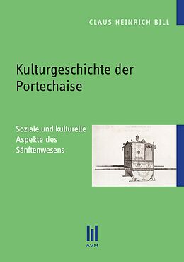 Kartonierter Einband Kulturgeschichte der Portechaise von Claus Heinrich Bill