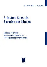 Kartonierter Einband Primäres Spiel als Sprache des Kindes von Gerda Salis Gross