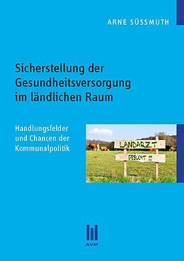 Kartonierter Einband Sicherstellung der Gesundheitsversorgung im ländlichen Raum von Arne Süßmuth