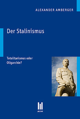Kartonierter Einband Der Stalinismus von Alexander Amberger