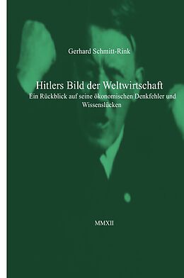 Fester Einband Hitlers Bild der Weltwirtschaft von Gerhard Schmitt-Rink