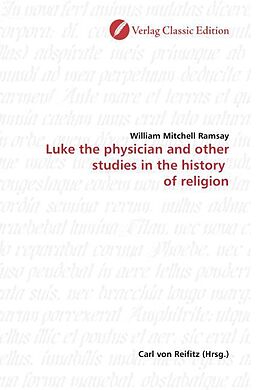 Kartonierter Einband Luke the physician and other studies in the history of religion von William Mitchell Ramsay