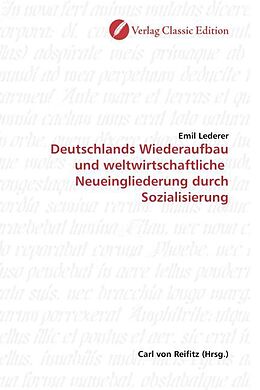 Kartonierter Einband Deutschlands Wiederaufbau und weltwirtschaftliche Neueingliederung durch Sozialisierung von Emil Lederer