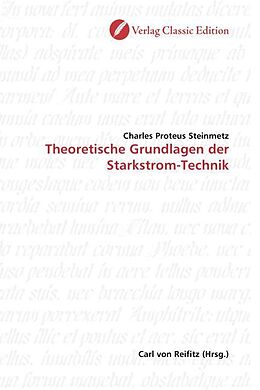 Kartonierter Einband Theoretische Grundlagen der Starkstrom-Technik von Charles Proteus Steinmetz