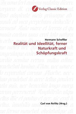 Kartonierter Einband Realität und Ideellität, ferner Naturkraft und Schöpfungskraft von Hermann Scheffler