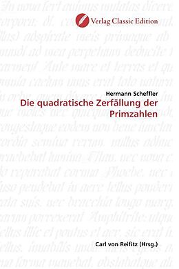 Kartonierter Einband Die quadratische Zerfällung der Primzahlen von Hermann Scheffler