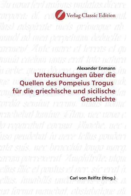 Untersuchungen über die Quellen des Pompeius Trogus für die griechische und sicilische Geschichte