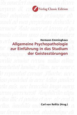 Kartonierter Einband Allgemeine Psychopathologie zur Einführung in das Studium der Geistesstörungen von Hermann Emminghaus