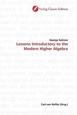 Kartonierter Einband Lessons Introductory to the Modern Higher Algebra von George Salmon