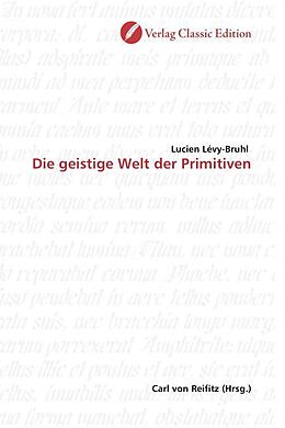 Kartonierter Einband Die geistige Welt der Primitiven von Lucien Lévy-Bruhl