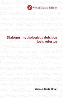 Kartonierter Einband Dialogus mythologicus dulcibus jocis refertus von Carl von Reifitz