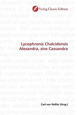 Kartonierter Einband Lycophronis Chalcidensis Alexandra, sive Cassandra von Carl von Reifitz