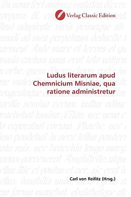 Kartonierter Einband Ludus literarum apud Chemnicium Misniae, qua ratione administretur von Carl von Reifitz