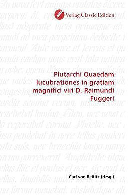 Kartonierter Einband Plutarchi Quaedam lucubrationes in gratiam magnifici viri D. Raimundi Fuggeri von Carl von Reifitz