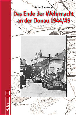 Fester Einband Das Ende der Wehrmacht an der Donau 1944/45 von Peter Gosztony