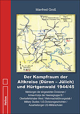 Fester Einband Der Kampfraum der Altkreise (Düren  Jülich) und Hürtgenwald 1944/45 von Manfred Groß