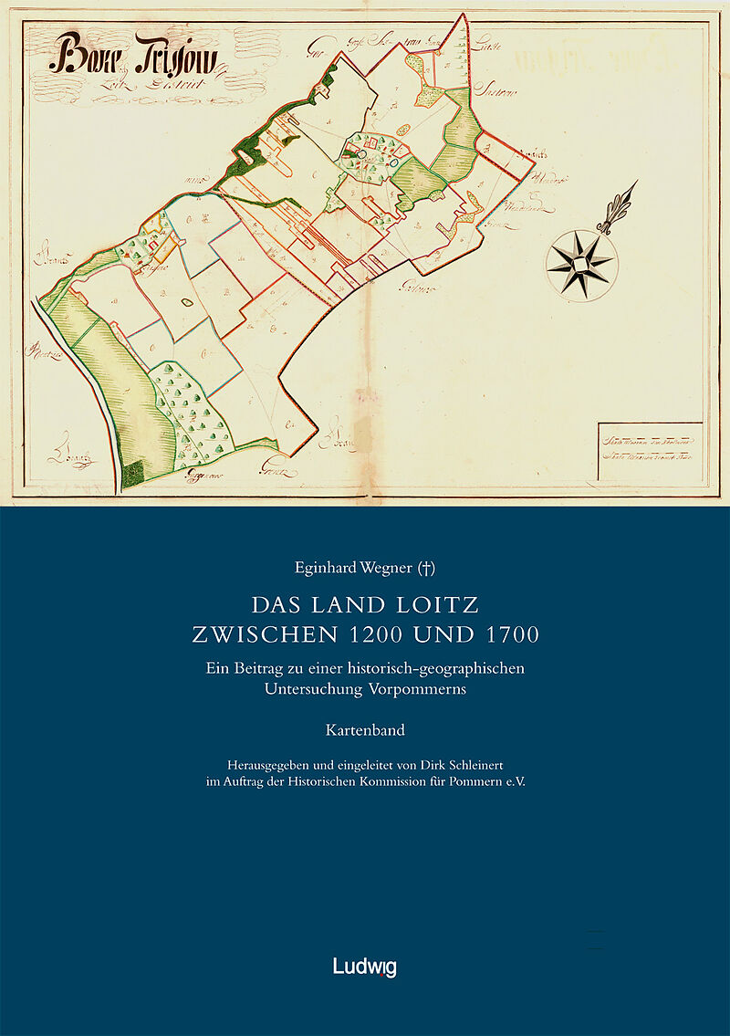 Die schwedische Landesaufnahme von Vorpommern 16921709 / Das Land Loitz zwischen 1200 und 1700. Kartenband