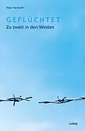 E-Book (epub) Geflüchtet. Zu zweit in den Westen. von Peter Tannhoff