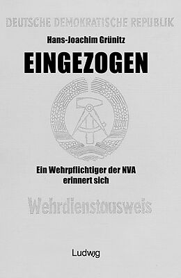 E-Book (epub) Eingezogen. Ein Wehrpflichtiger der NVA erinnert sich. von Hans-Joachim Grünitz