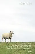 E-Book (epub) Auf der Suche nach Schleswig-Holstein. Geschichte und Geschichten aus dem westlichen Teil des Landes von Hannes Hansen