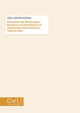 Kartonierter Einband Geschichte der Beziehungen Breklums und Nordelbiens mit afrikanischen Partnerkirchen 1958 bis 2012 von Hans-Joachim Kosmahl