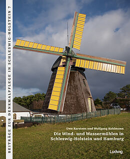 Kartonierter Einband Die Wind- und Wassermühlen in Schleswig-Holstein und Hamburg von Wolfgang Kuhlmann, Uwe Karstens