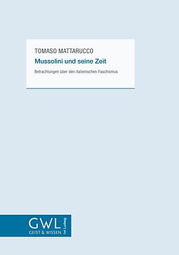 E-Book (epub) Mussolini und seine Zeit von Tomaso Mattarucco