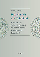 E-Book (epub) Der Mensch als Holobiont - Mikroben als Schlüssel zu einem neuen Verständnis von Leben und Gesundheit von Thomas C. G. Bosch