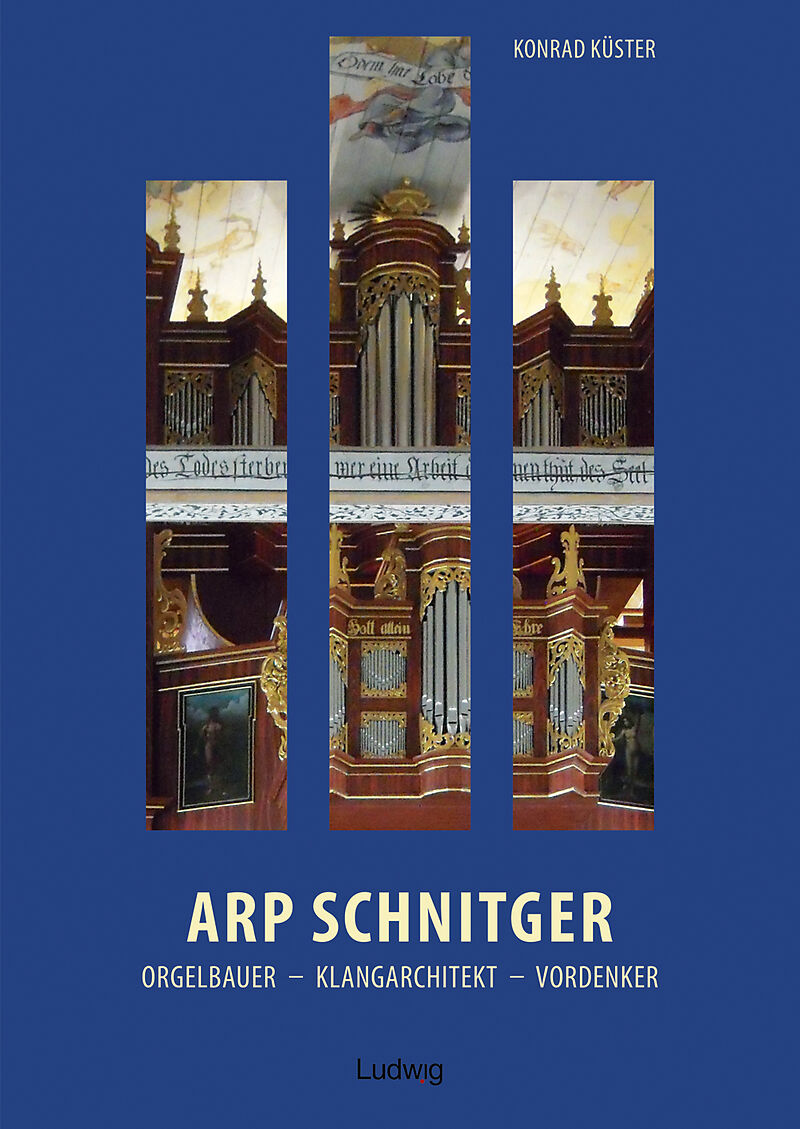 Arp Schnitger: Orgelbauer, Klangarchitekt, Vordenker, 16481719