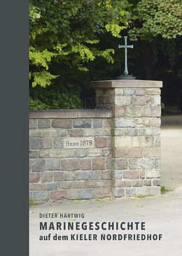 Kartonierter Einband Marinegeschichte auf dem Kieler Nordfriedhof von Dieter Hartwig