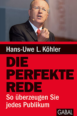 Fester Einband Die perfekte Rede von Hans-Uwe L. Köhler