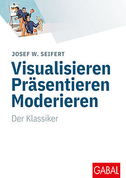 Fester Einband Visualisieren Präsentieren Moderieren von Josef W. Seifert