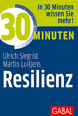Kartonierter Einband 30 Minuten Resilienz von Ulrich Siegrist, Martin Luitjens