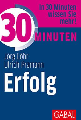 Kartonierter Einband 30 Minuten Erfolg von Jörg Löhr, Ulrich Pramann
