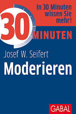 Kartonierter Einband 30 Minuten Moderieren von Josef W. Seifert