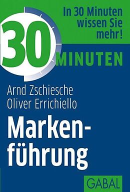 Kartonierter Einband 30 Minuten Markenführung von Arnd Zschiesche, Oliver Errichiello