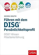 Fester Einband Führen mit dem DISG®-Persönlichkeitsprofil von Georg Dauth