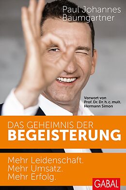 Fester Einband Das Geheimnis der Begeisterung von Paul Johannes Baumgartner