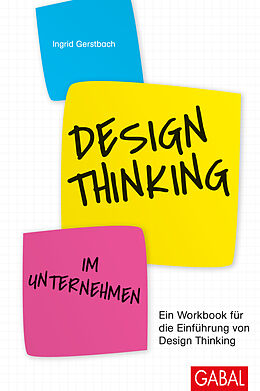 Fester Einband Design Thinking im Unternehmen von Ingrid Gerstbach
