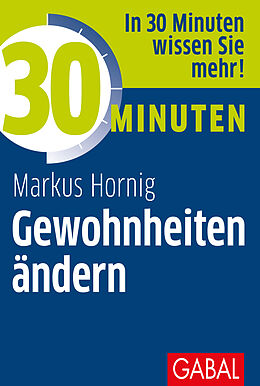 Kartonierter Einband 30 Minuten Gewohnheiten ändern von Markus Hornig