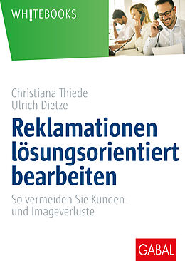 Fester Einband Reklamationen lösungsorientiert bearbeiten von Christiana Thiede, Ulrich Dietze