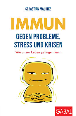 Kartonierter Einband Immun gegen Probleme, Stress und Krisen von Sebastian Mauritz