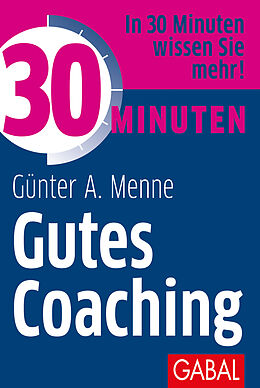 Kartonierter Einband 30 Minuten Gutes Coaching von Günter A. Menne
