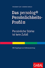 Fester Einband Das persolog® Persönlichkeits-Profil von Friedbert Gay, Debora Karsch
