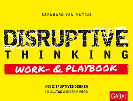 Kartonierter Einband Disruptive Thinking Work- und Playbook von Bernhard von Mutius