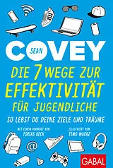 Kartonierter Einband Die 7 Wege zur Effektivität für Jugendliche von Sean Covey