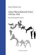 Kartonierter Einband Arthur Maria Rabenalts Filme 1934 bis 1945 von Stefanie M Frank
