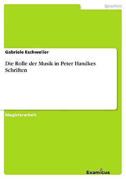 Kartonierter Einband Die Rolle der Musik in Peter Handkes Schriften von Gabriele Eschweiler