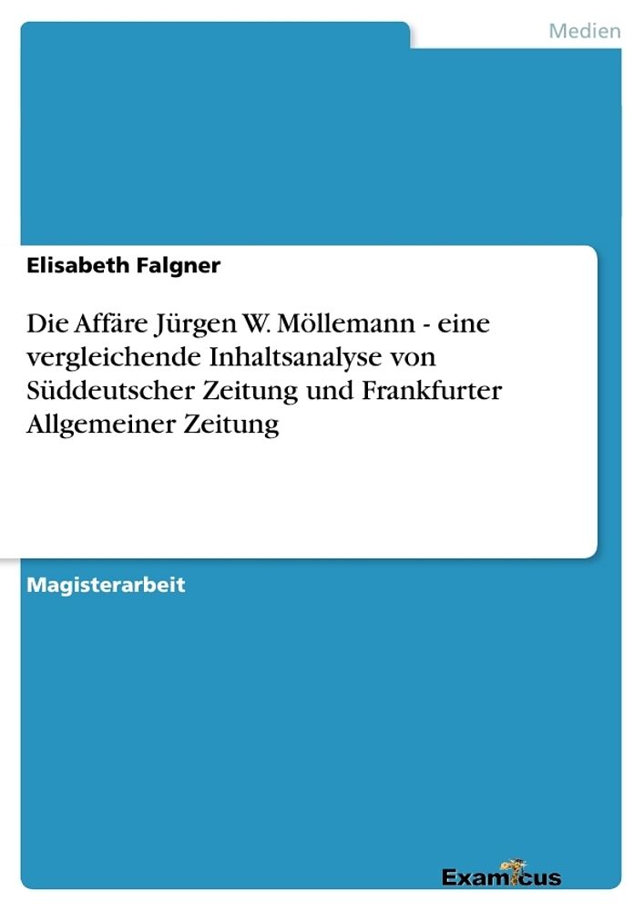 Die Affäre Jürgen W. Möllemann - eine vergleichende Inhaltsanalyse von Süddeutscher Zeitung und Frankfurter Allgemeiner Zeitung