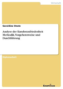 Kartonierter Einband Analyse der KundenzufriedenheitMethodik, Vorgehensweise und Durchführung von Geraldine Strutz